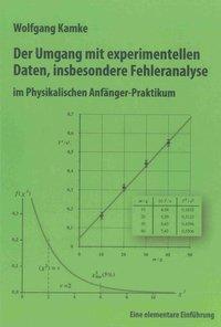 Der Umgang mit experimentellen Daten, insbesondere Fehleranalyse, im Physikalischen Anfänger-Praktikum, 10. erweiterte Auflage