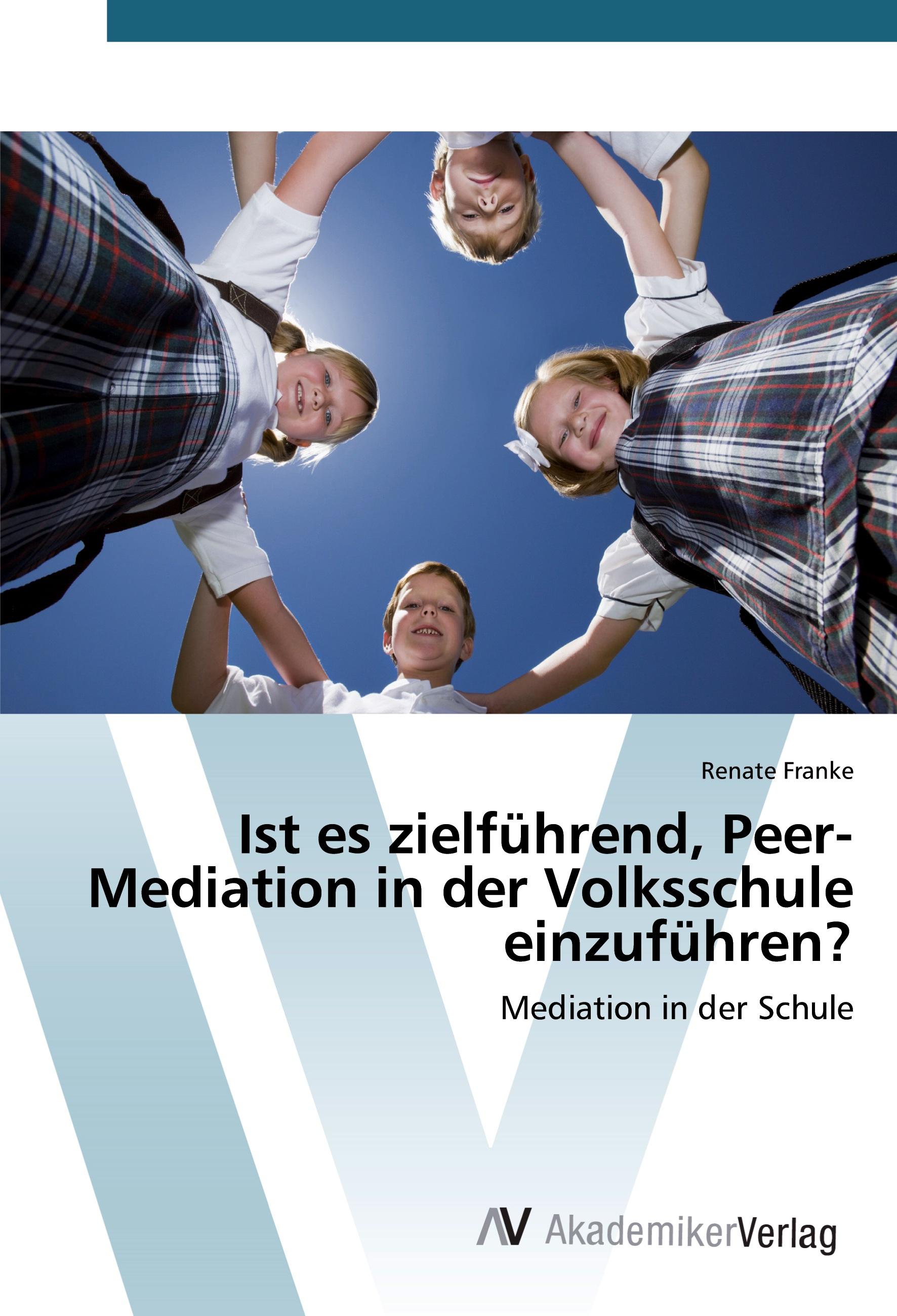 Ist es zielführend, Peer-Mediation in der Volksschule einzuführen?