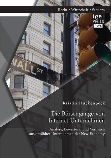 Die Börsengänge von Internet-Unternehmen: Analyse, Bewertung und Vergleich ausgewählter Unternehmen der New Economy