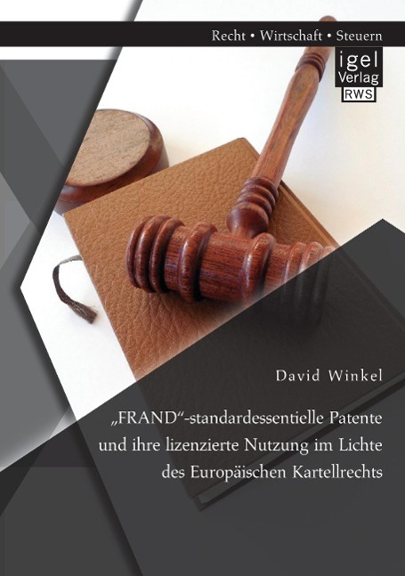 ¿FRAND¿-standardessentielle Patente und ihre lizenzierte Nutzung im Lichte des Europäischen Kartellrechts