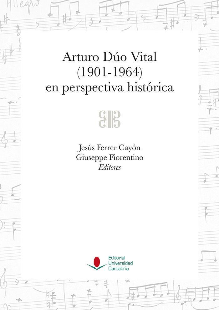 Arturo Dúo Vital, 1901-1964, en perspectiva histórica