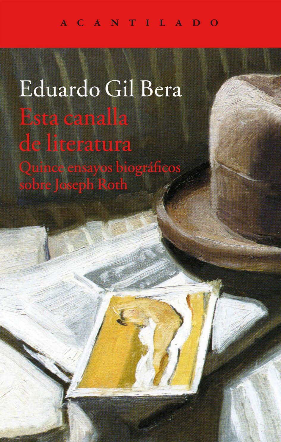 Esta canalla de literatura : quince ensayos biográficos sobre Joseph Roth