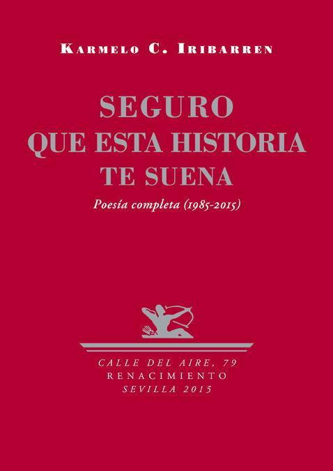 Seguro que esta historia te suena : poesía completa, 1985-2015