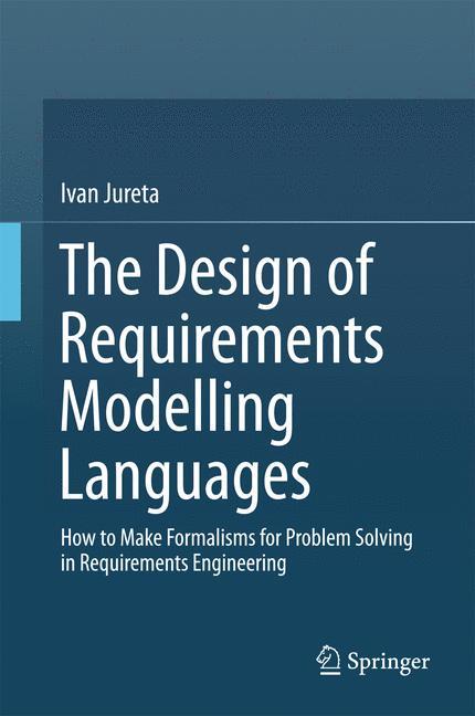 The Design of Requirements Modelling Languages