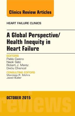 A Global Perspective/Health Inequity in Heart Failure, an Issue of Heart Failure Clinics