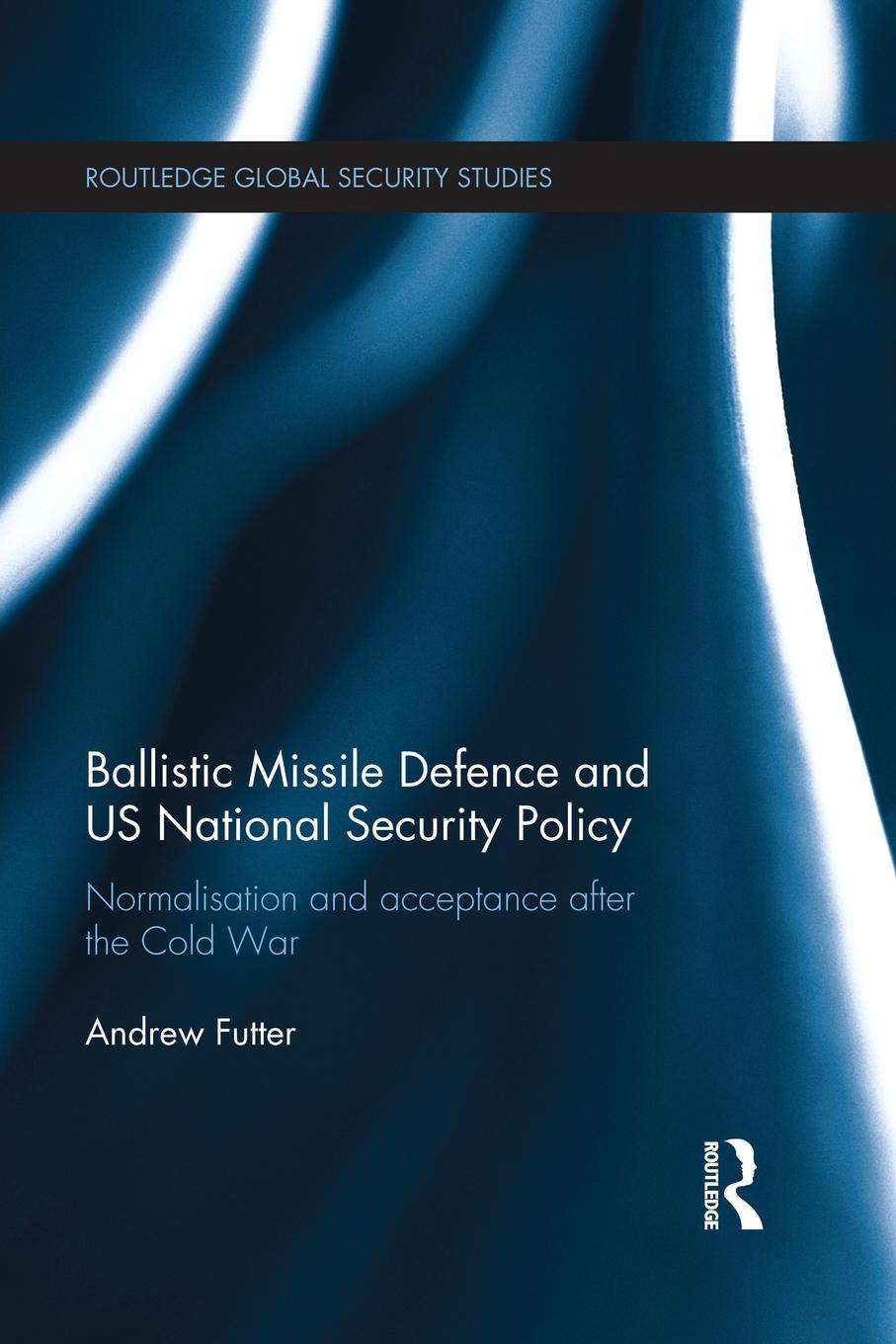 Ballistic Missile Defence and US National Security Policy