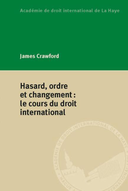 Hasard, Ordre Et Changement: Le Cours Du Droit International