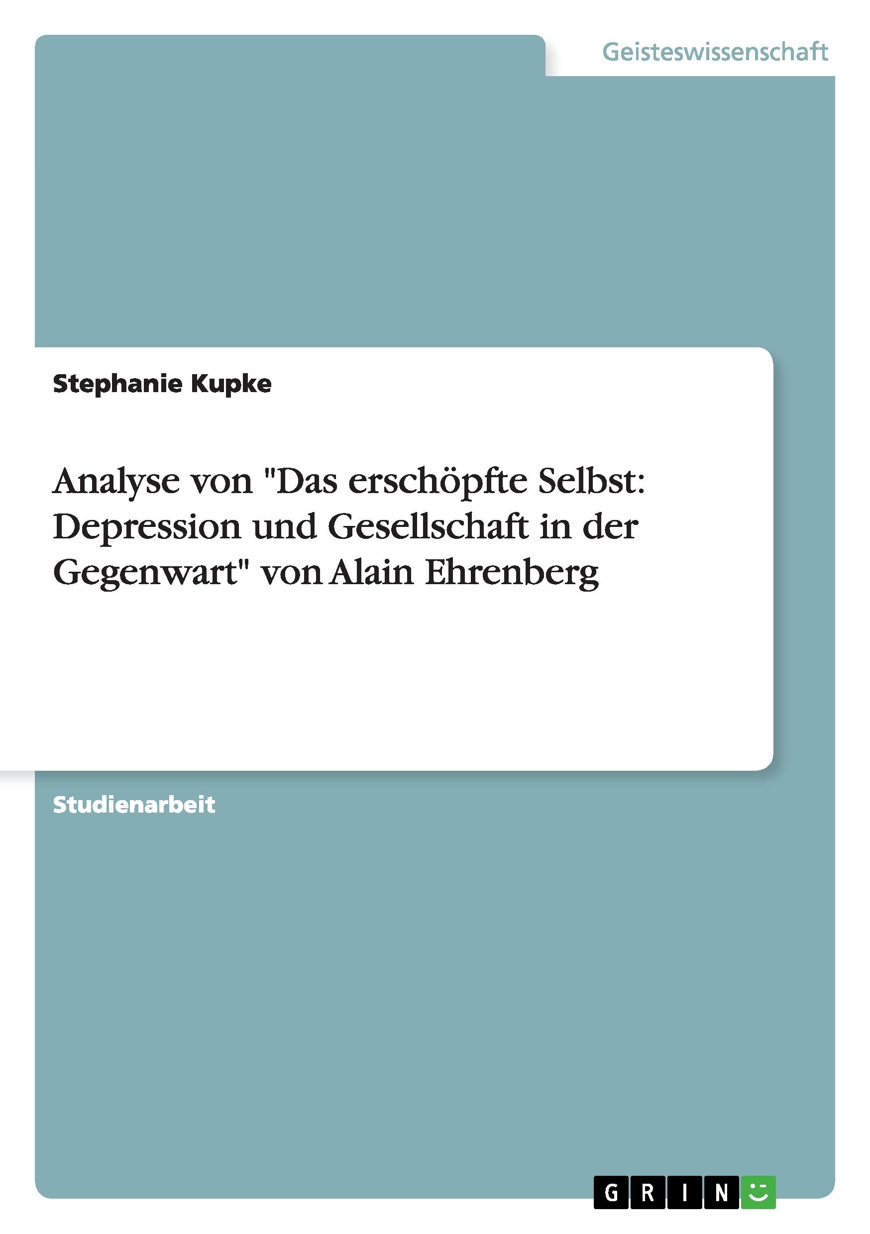 Analyse von "Das erschöpfte Selbst: Depression und Gesellschaft in der Gegenwart" von Alain Ehrenberg