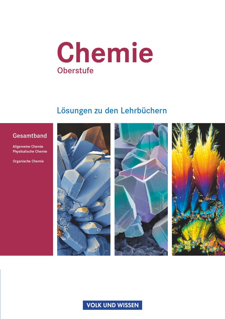 Chemie Oberstufe. Allgemeine Chemie, Physikalische Chemie und Organische Chemie. Lösungen zum Gesamtband. Östliche Bundesländer und Berlin