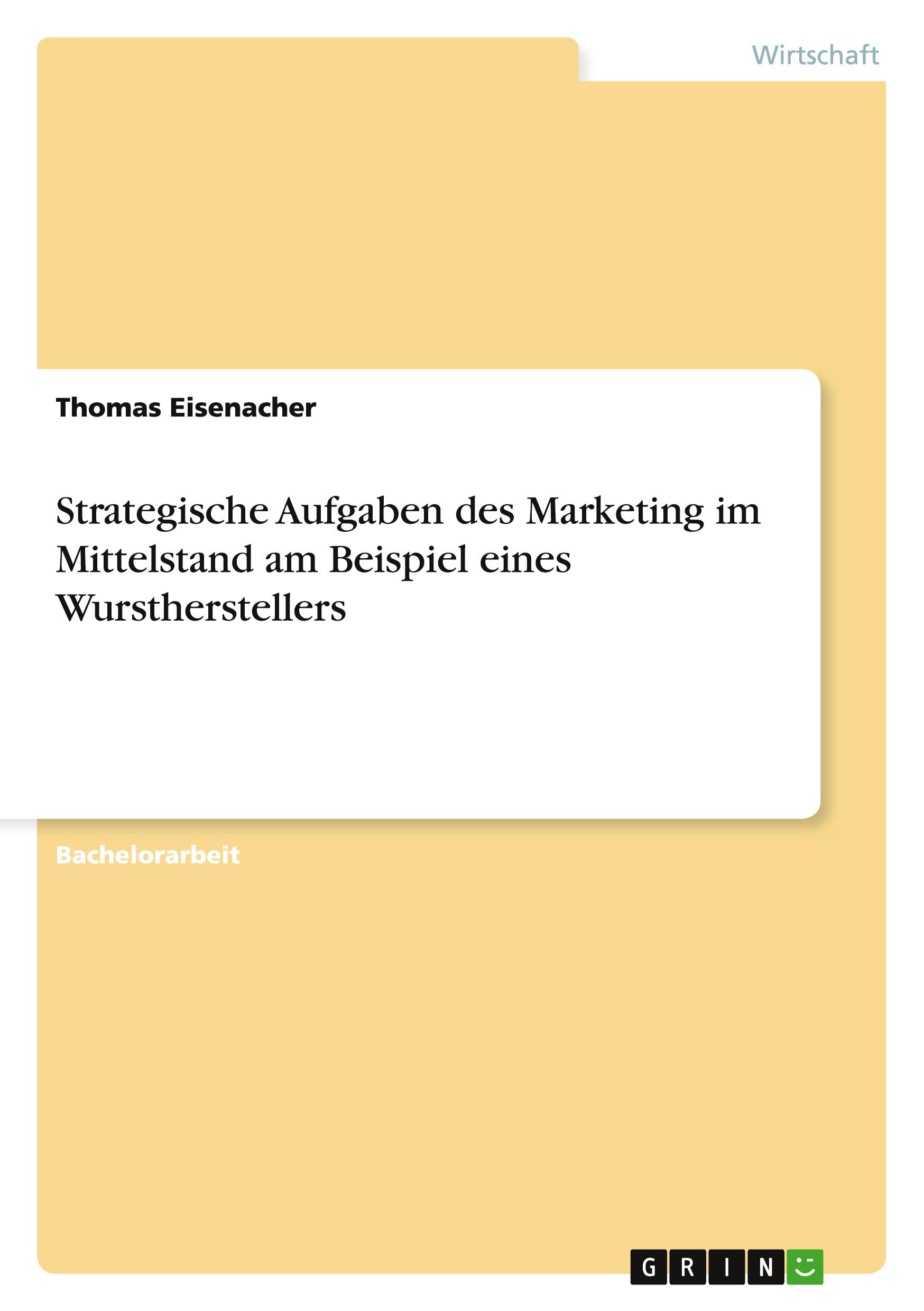 Strategische Aufgaben des Marketing im Mittelstand am Beispiel eines Wurstherstellers