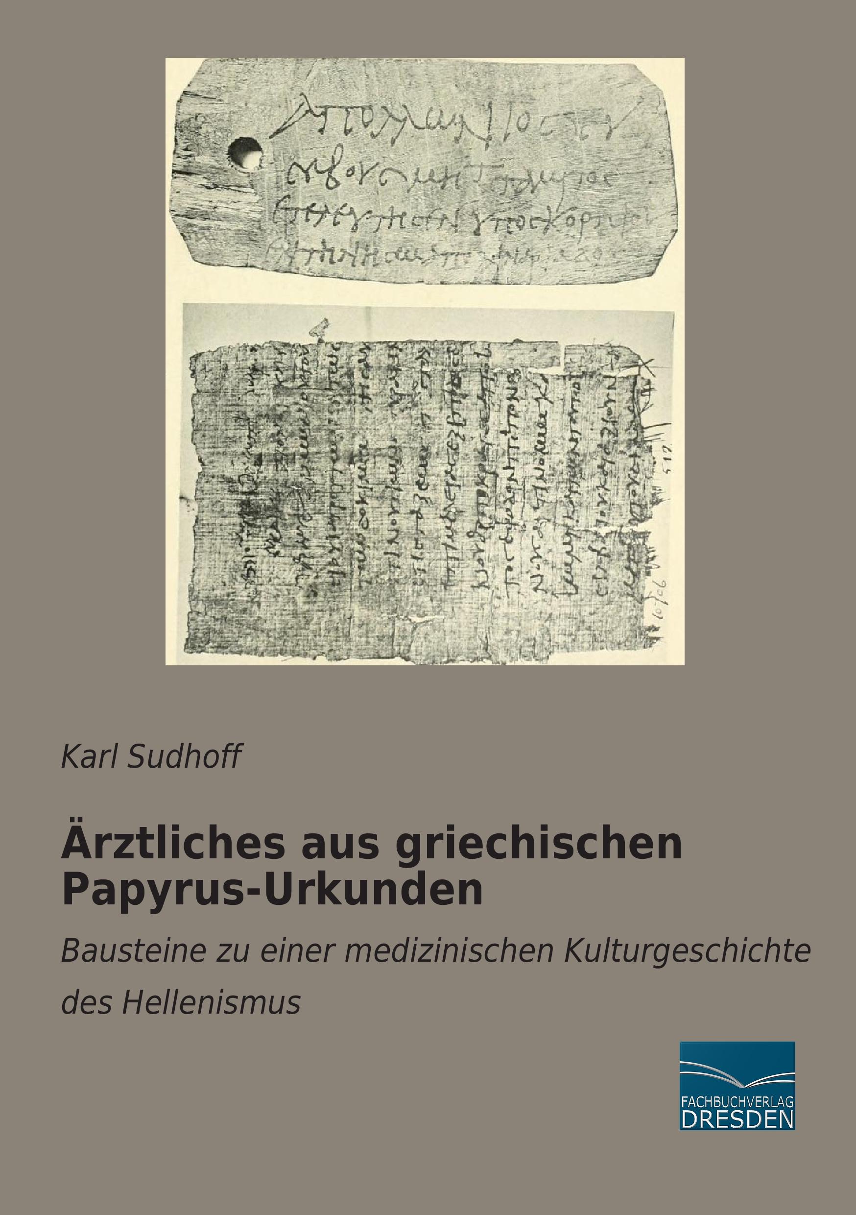 Ärztliches aus griechischen Papyrus-Urkunden