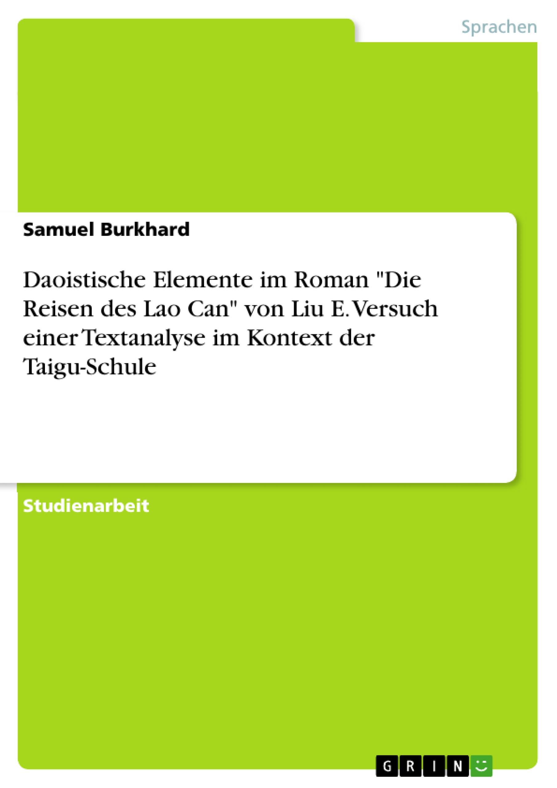 Daoistische Elemente im Roman "Die Reisen des Lao Can" von Liu E. Versuch einer Textanalyse im Kontext der Taigu-Schule