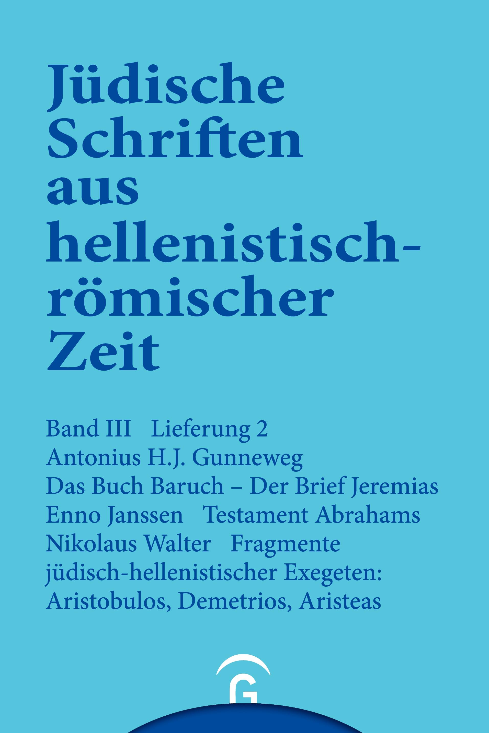 Das Buch Baruch. Der Brief Jeremias. Testament Abrahams. Fragmente jüdisch-hellenistischer Exegeten: Aristobulos, Demetrius, Aristeas