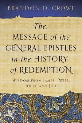 The Message of the General Epistles in the History of Redemption