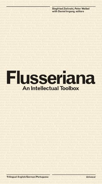 Flusseriana: An Intellectual Toolbox