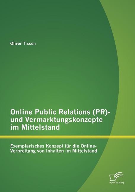 Online Public Relations (PR)- und Vermarktungskonzepte im Mittelstand: Exemplarisches Konzept für die Online-Verbreitung von Inhalten im Mittelstand