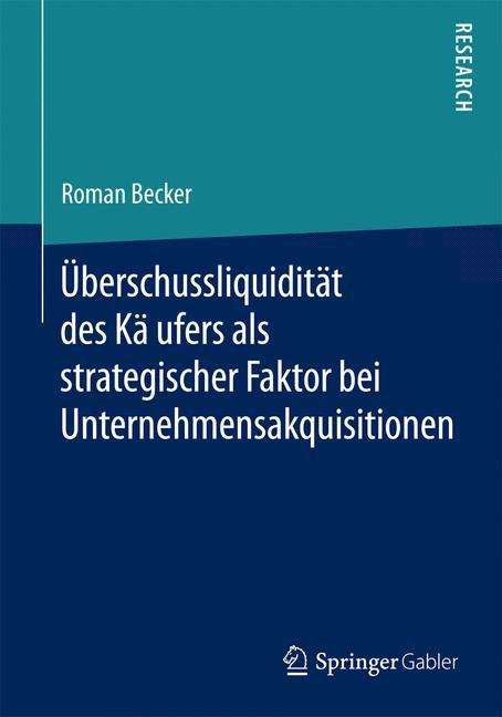 U¿berschussliquidita¿t des Ka¿ufers als strategischer Faktor bei Unternehmensakquisitionen