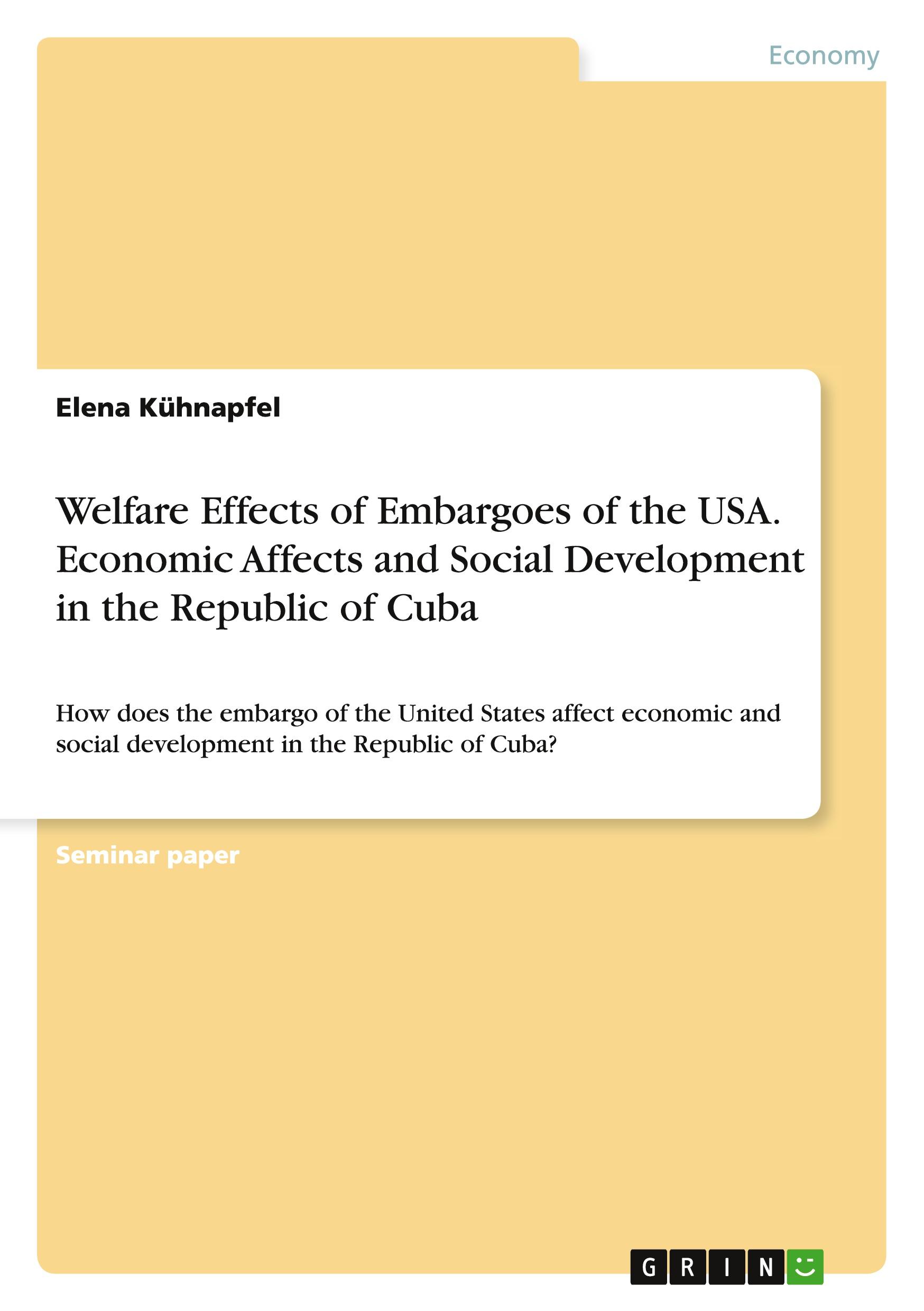 Welfare Effects of Embargoes of the USA. Economic Affects and Social Development in the Republic of Cuba