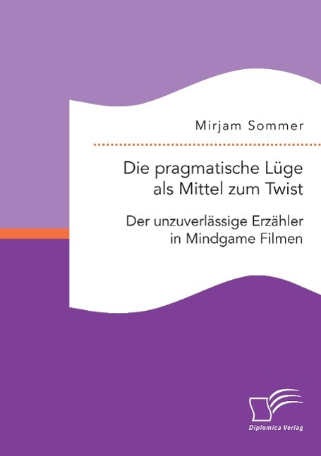 Die pragmatische Lüge als Mittel zum Twist: Der unzuverlässige Erzähler in Mindgame Filmen