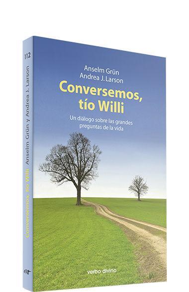 Conversemos, tío Willi : un diálogo sobre las grandes preguntas de la vida