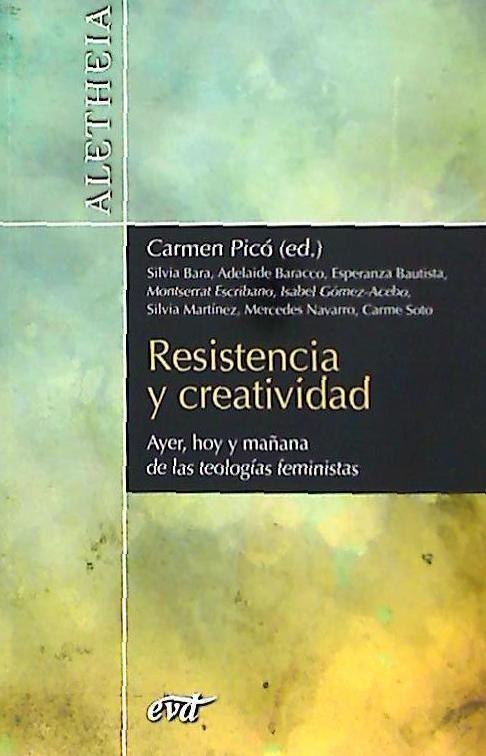 Resistencia y creatividad : ayer, hoy y mañana de las teologías feministas