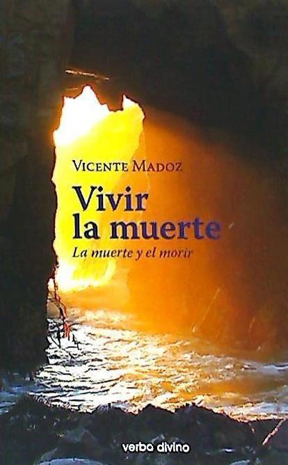 Vivir la muerte : la muerte y el morir