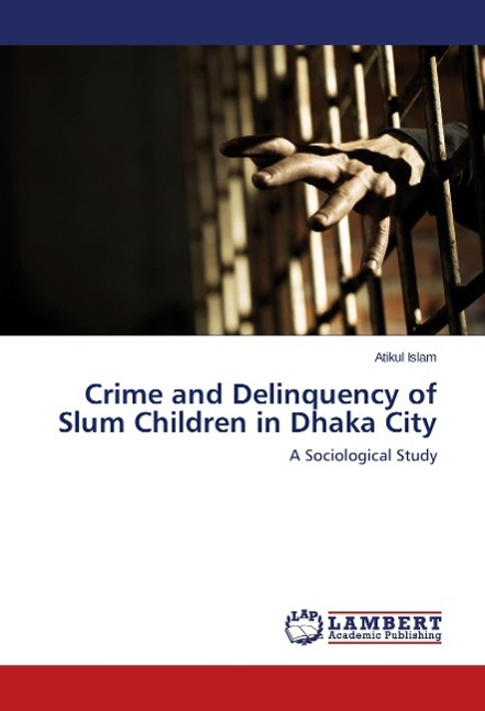 Crime and Delinquency of Slum Children in Dhaka City