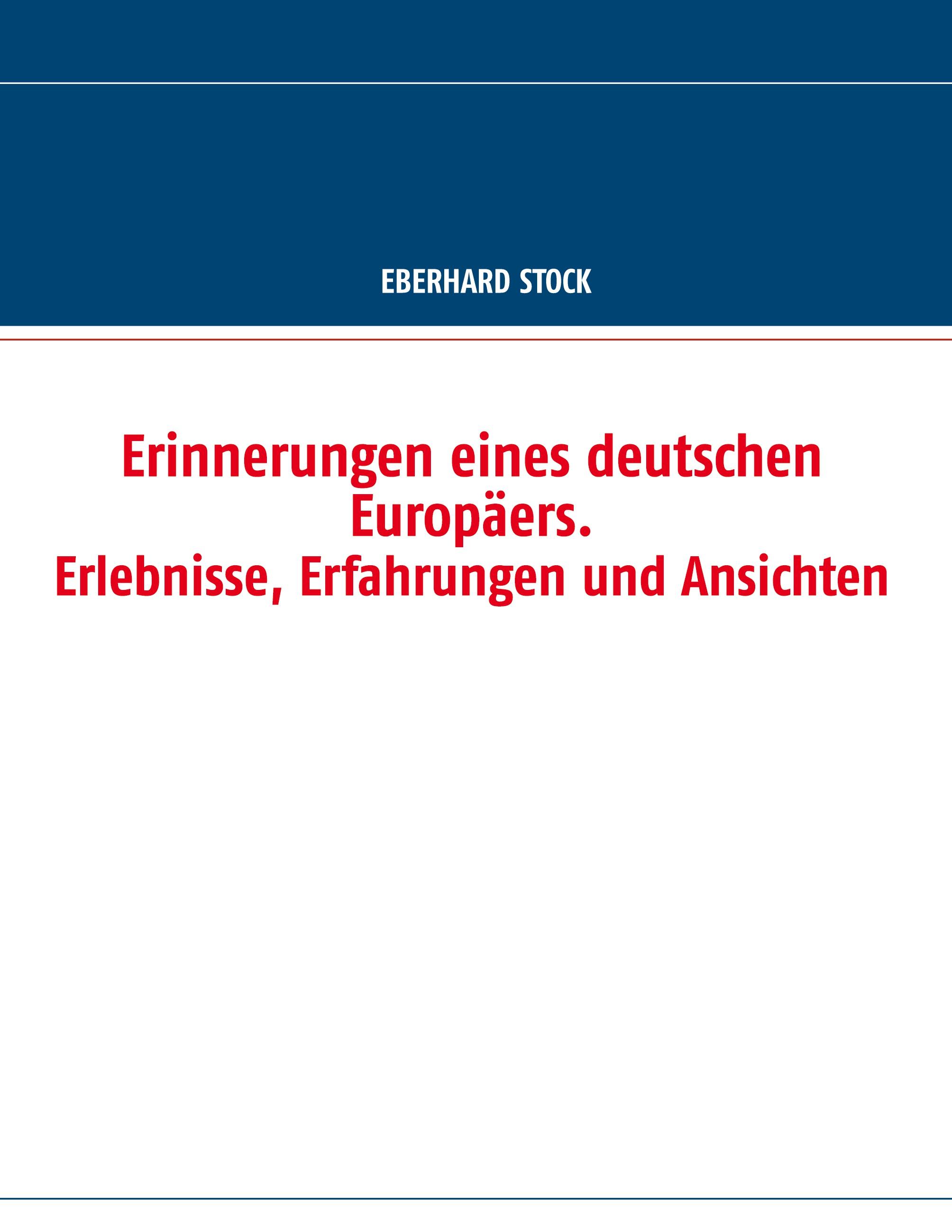 Erinnerungen eines deutschen Europäers. Erlebnisse, Erfahrungen und Ansichten