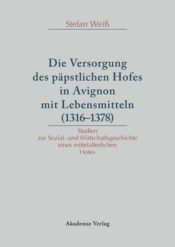 Versorgung des päpstlichen Hofes in Avignon mit Lebensmitteln (1316-1378)