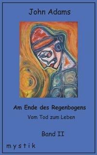 Am Ende des Regenbogens Band II