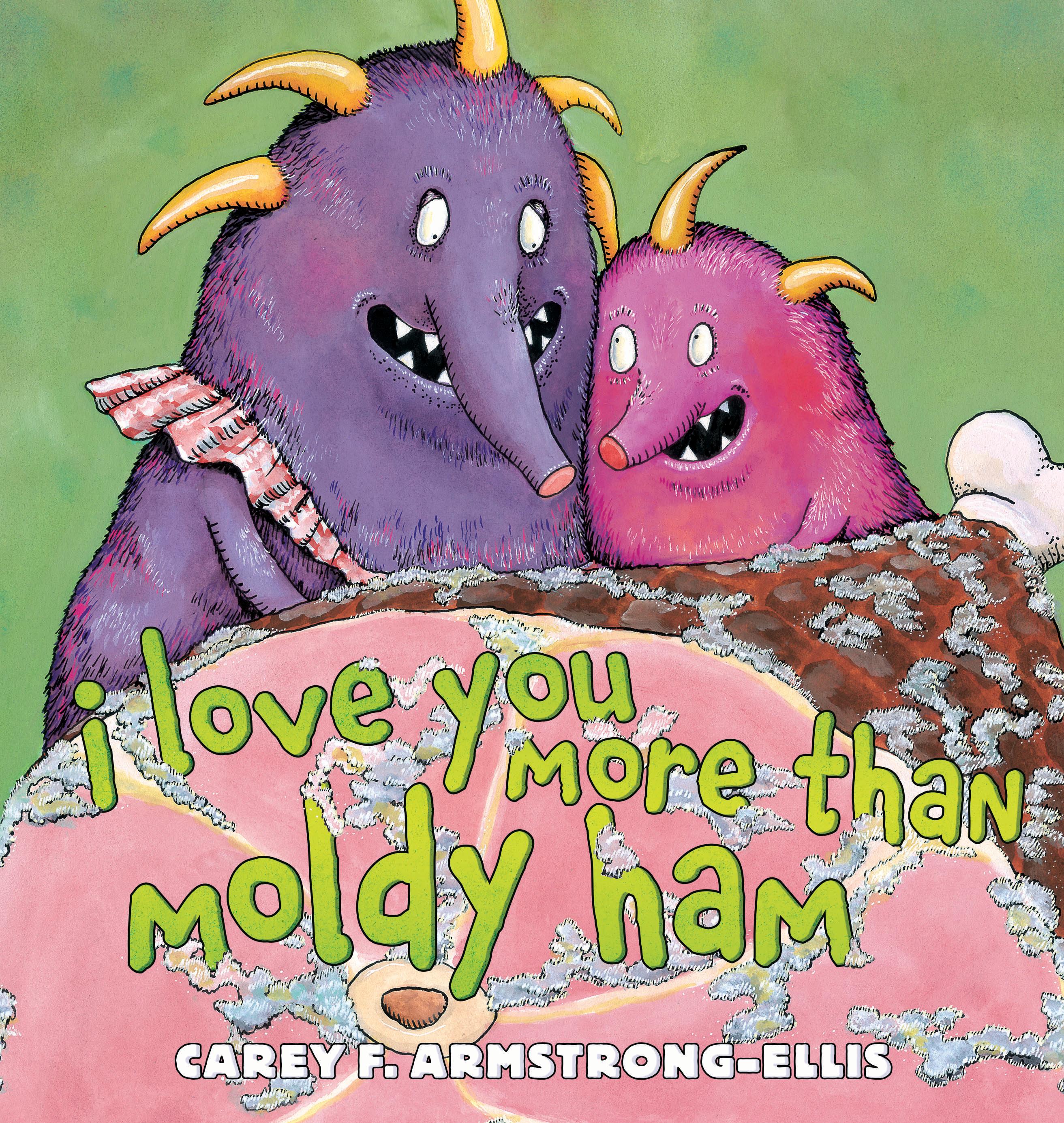 I Love You More Than Moldy Ham