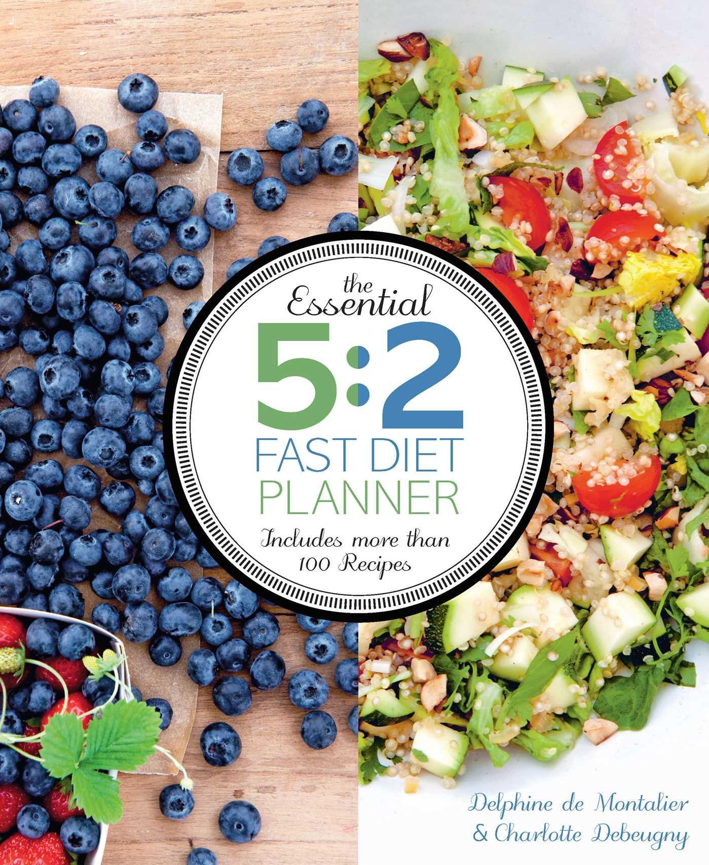 The Essential 5:2 Fast Diet Planner: More Than 100 Recipes