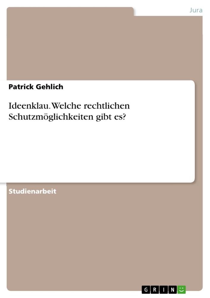 Ideenklau. Welche rechtlichen Schutzmöglichkeiten gibt es?