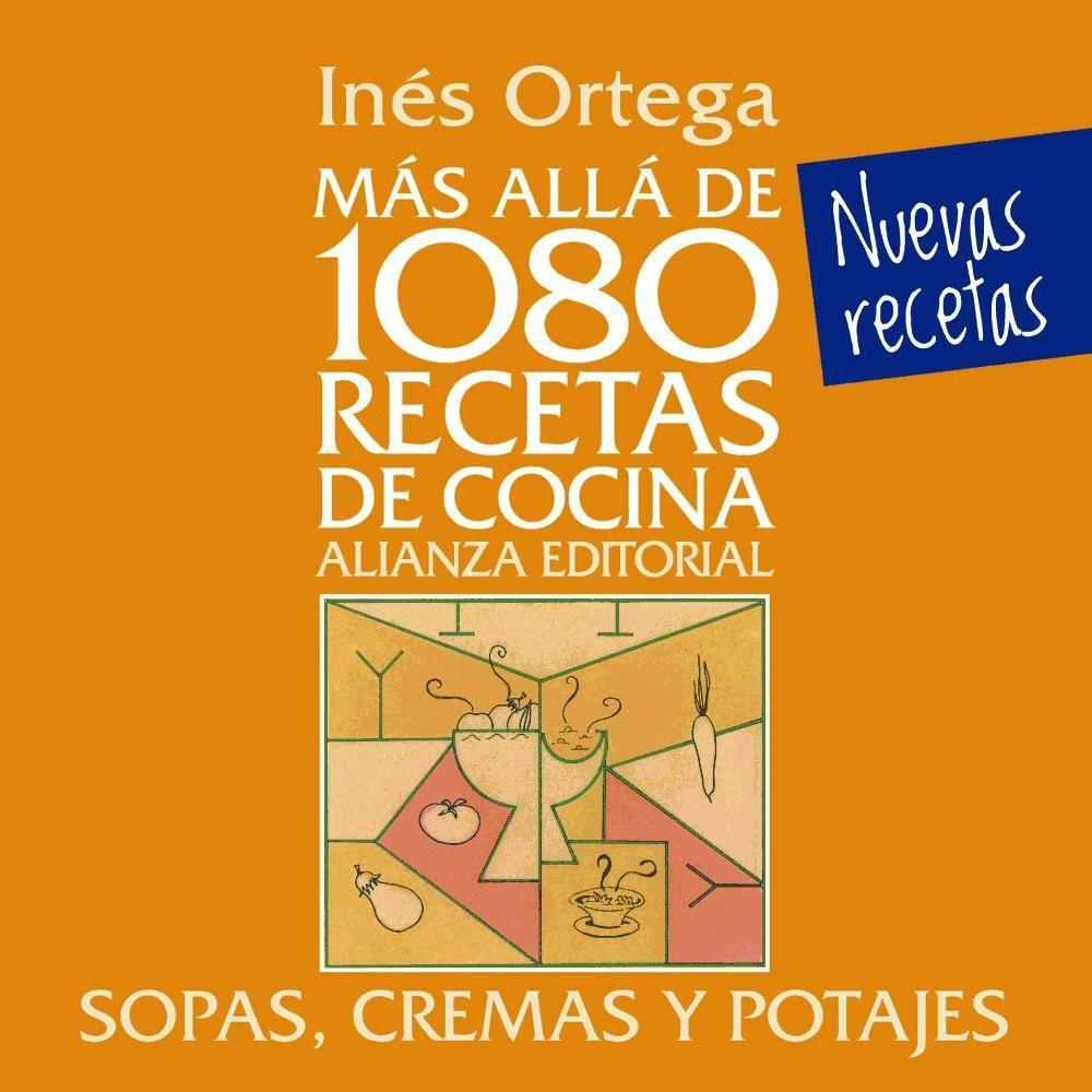 Más allá de 1080 recetas de cocina : sopas, cremas y potajes