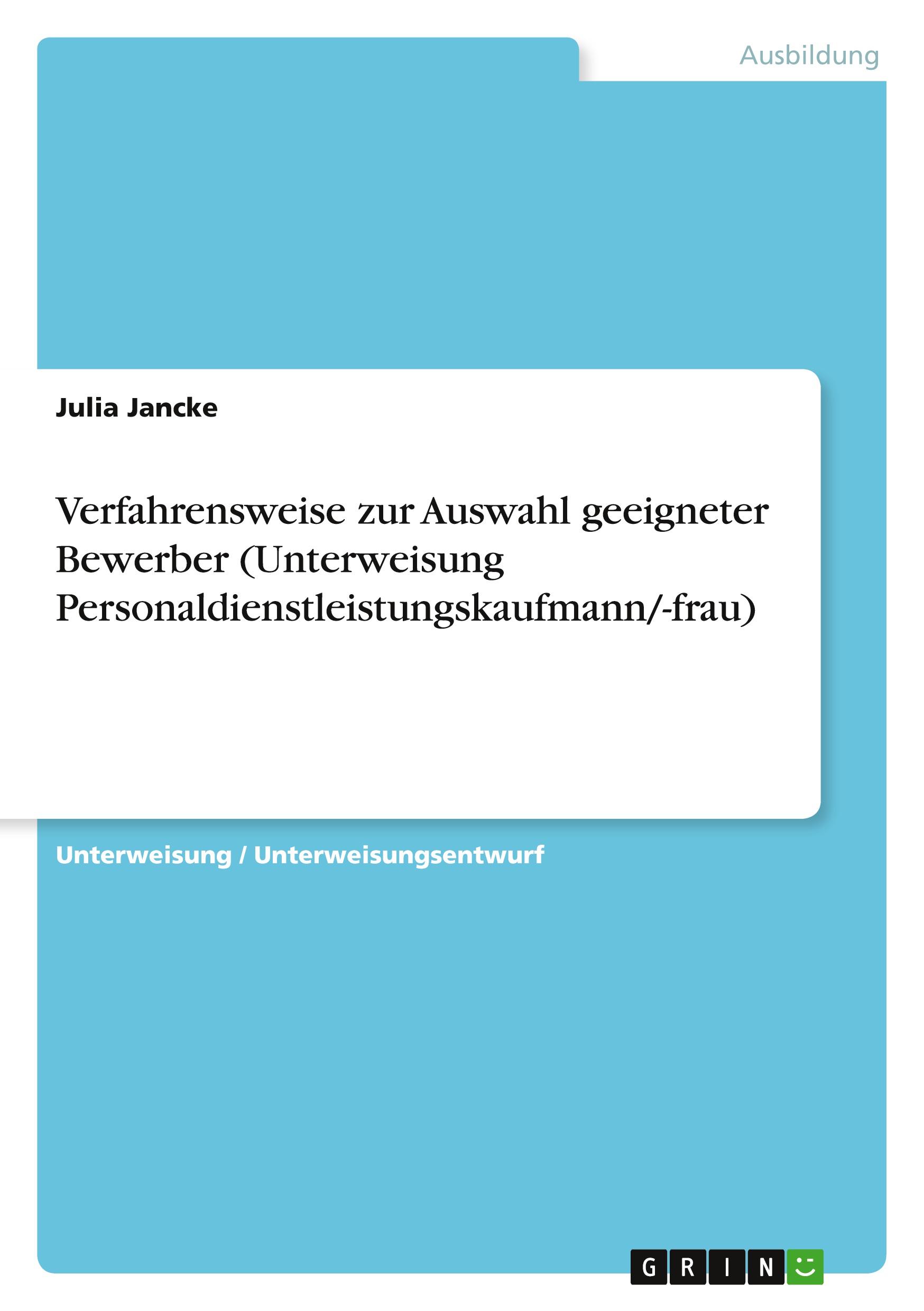 Verfahrensweise zur Auswahl geeigneter Bewerber (Unterweisung Personaldienstleistungskaufmann/-frau)