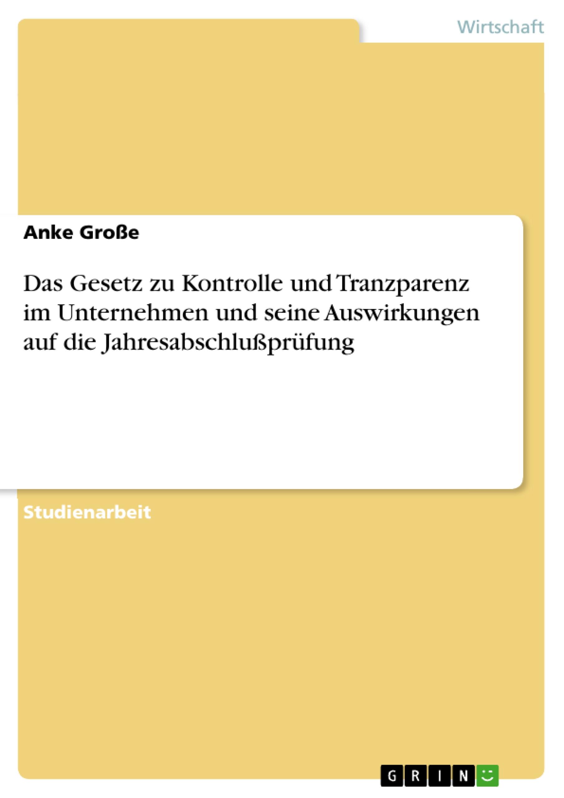 Das Gesetz zu Kontrolle und Tranzparenz im Unternehmen und seine Auswirkungen auf die Jahresabschlußprüfung