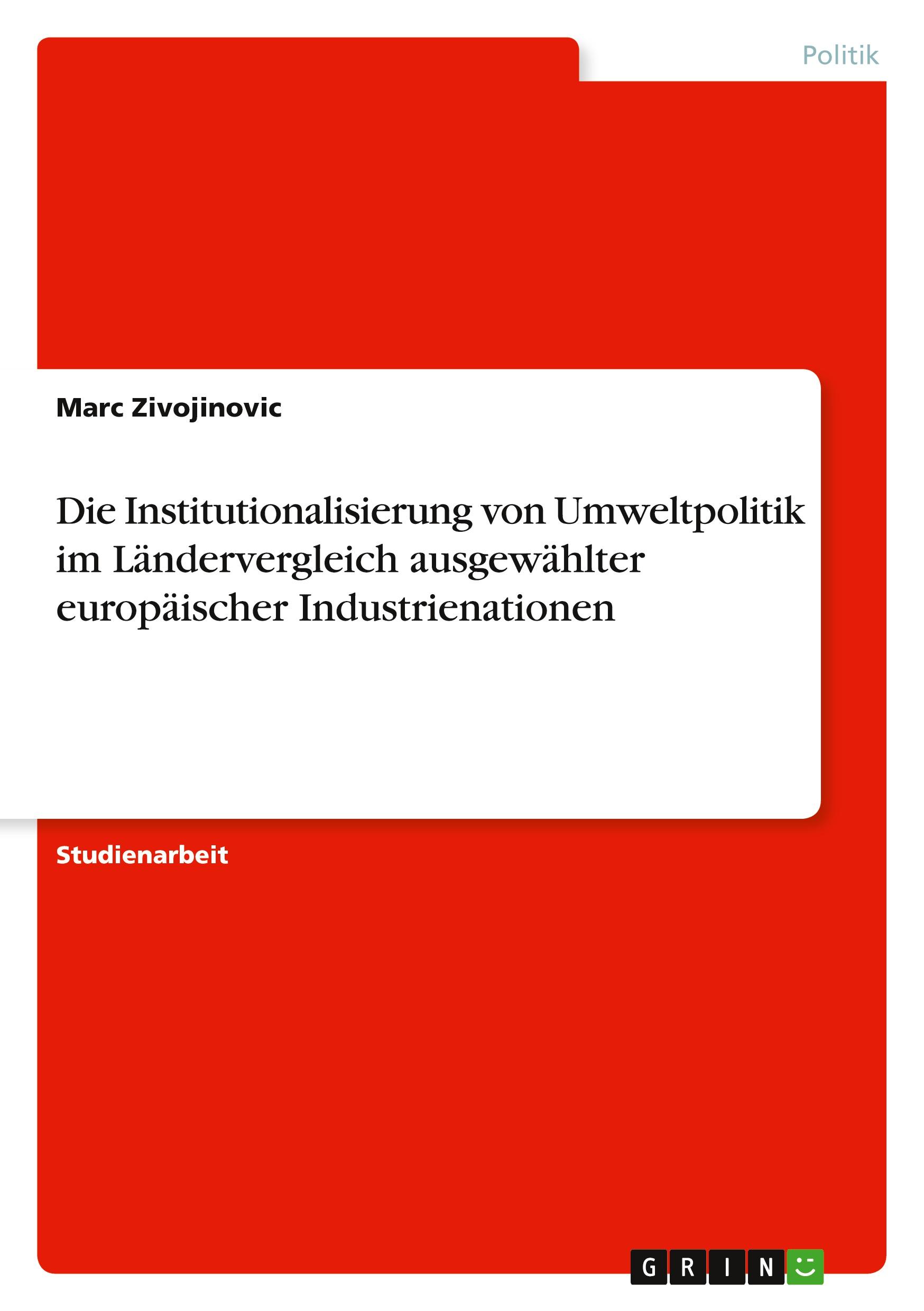 Die Institutionalisierung von Umweltpolitik im Ländervergleich ausgewählter europäischer Industrienationen