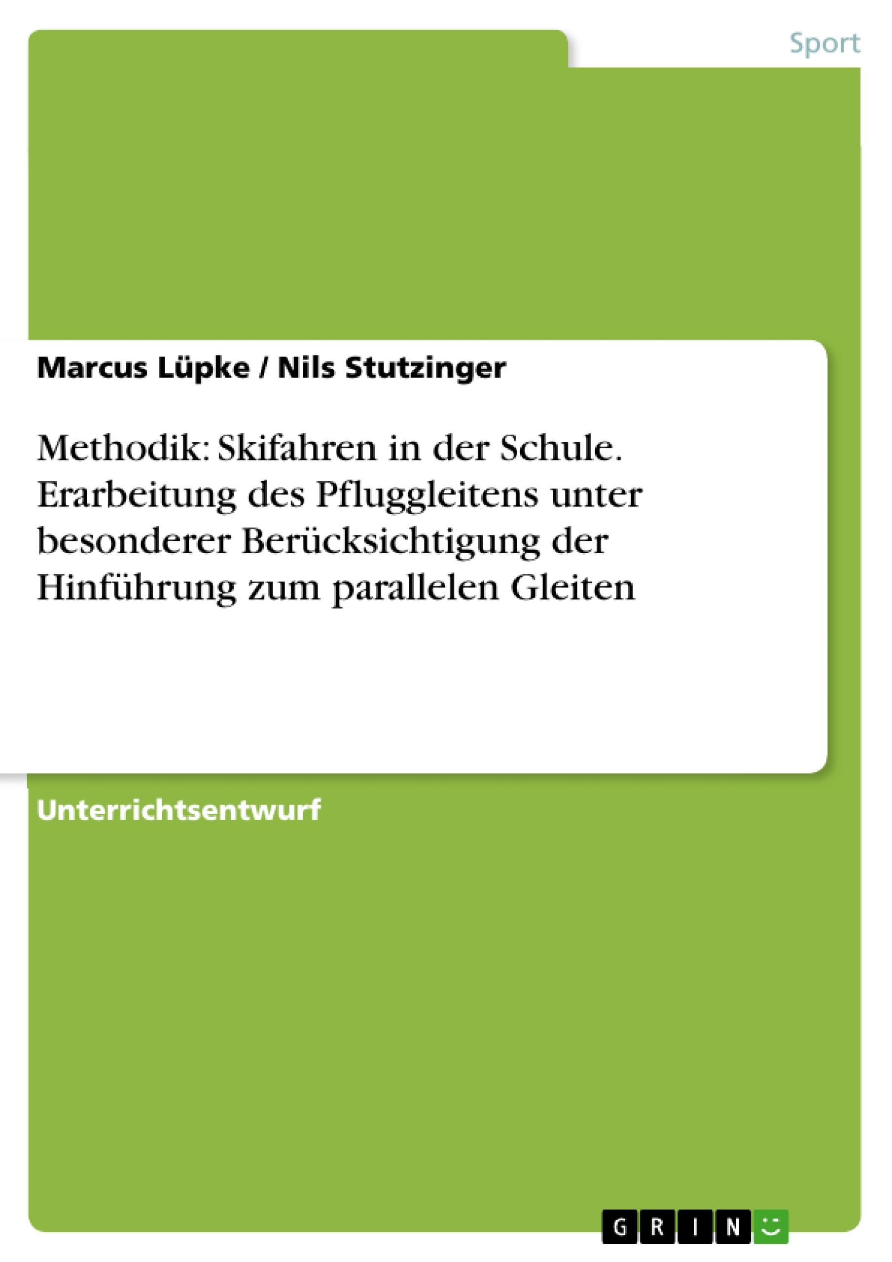 Methodik: Skifahren in der Schule. Erarbeitung des Pfluggleitens unter besonderer Berücksichtigung der Hinführung zum parallelen Gleiten