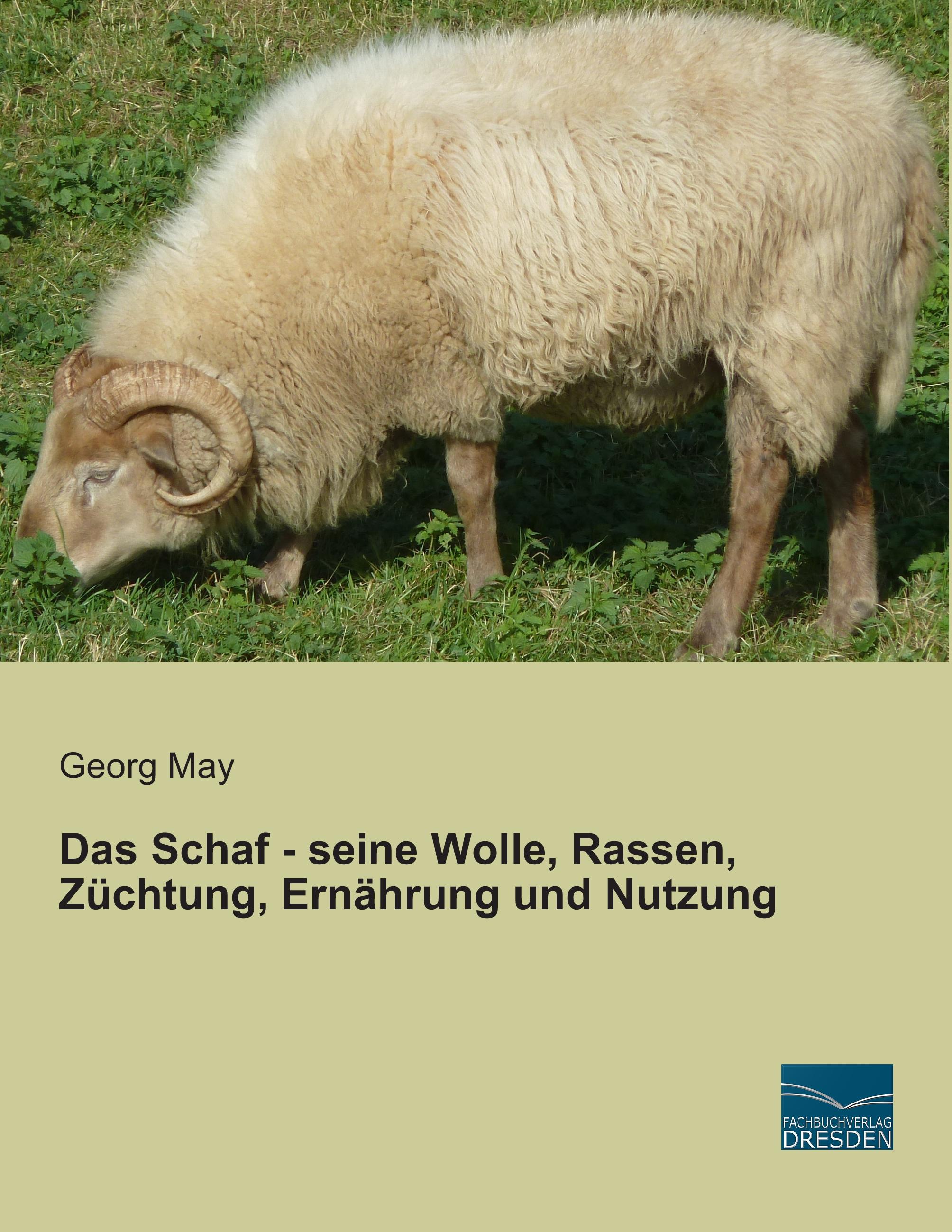 Das Schaf - seine Wolle, Rassen, Züchtung, Ernährung und Nutzung