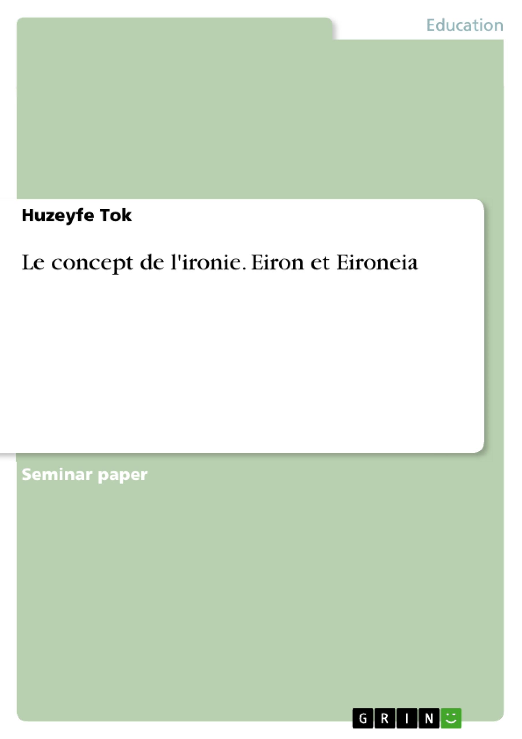 Le concept de l'ironie. Eiron et Eironeia