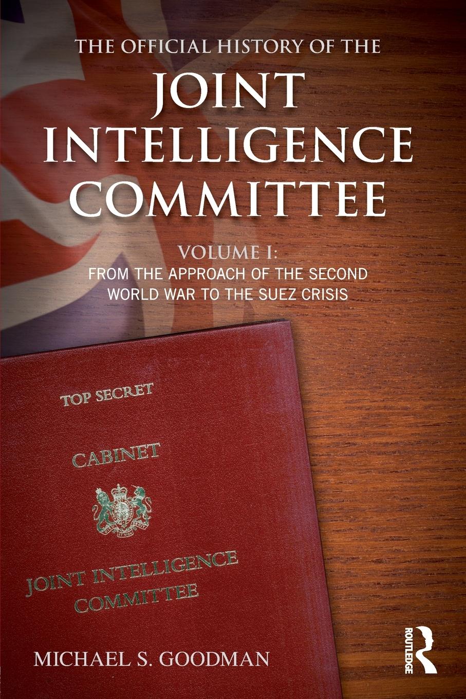 The Official History of the Joint Intelligence Committee