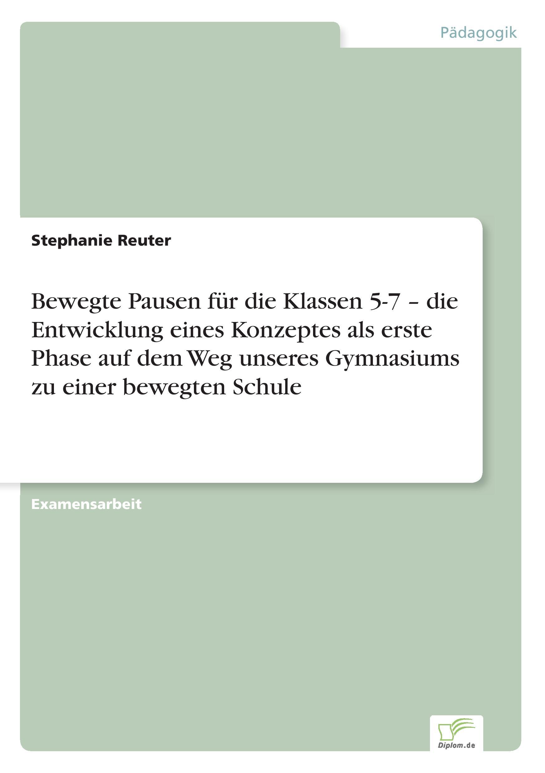 Bewegte Pausen für die Klassen 5-7 ¿  die Entwicklung eines Konzeptes als erste Phase auf dem Weg unseres Gymnasiums zu einer bewegten Schule