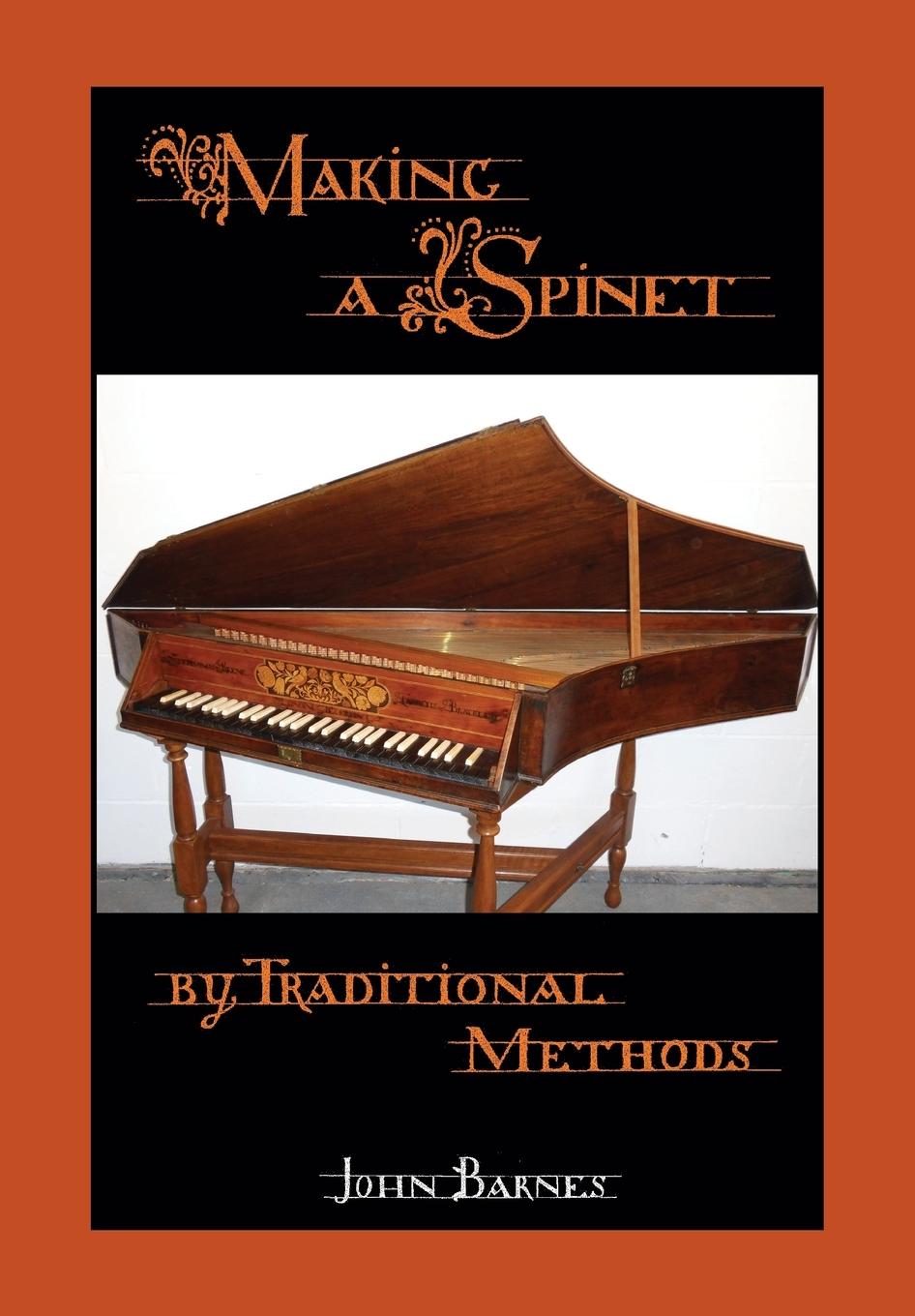 Making a Spinet by Traditional Methods