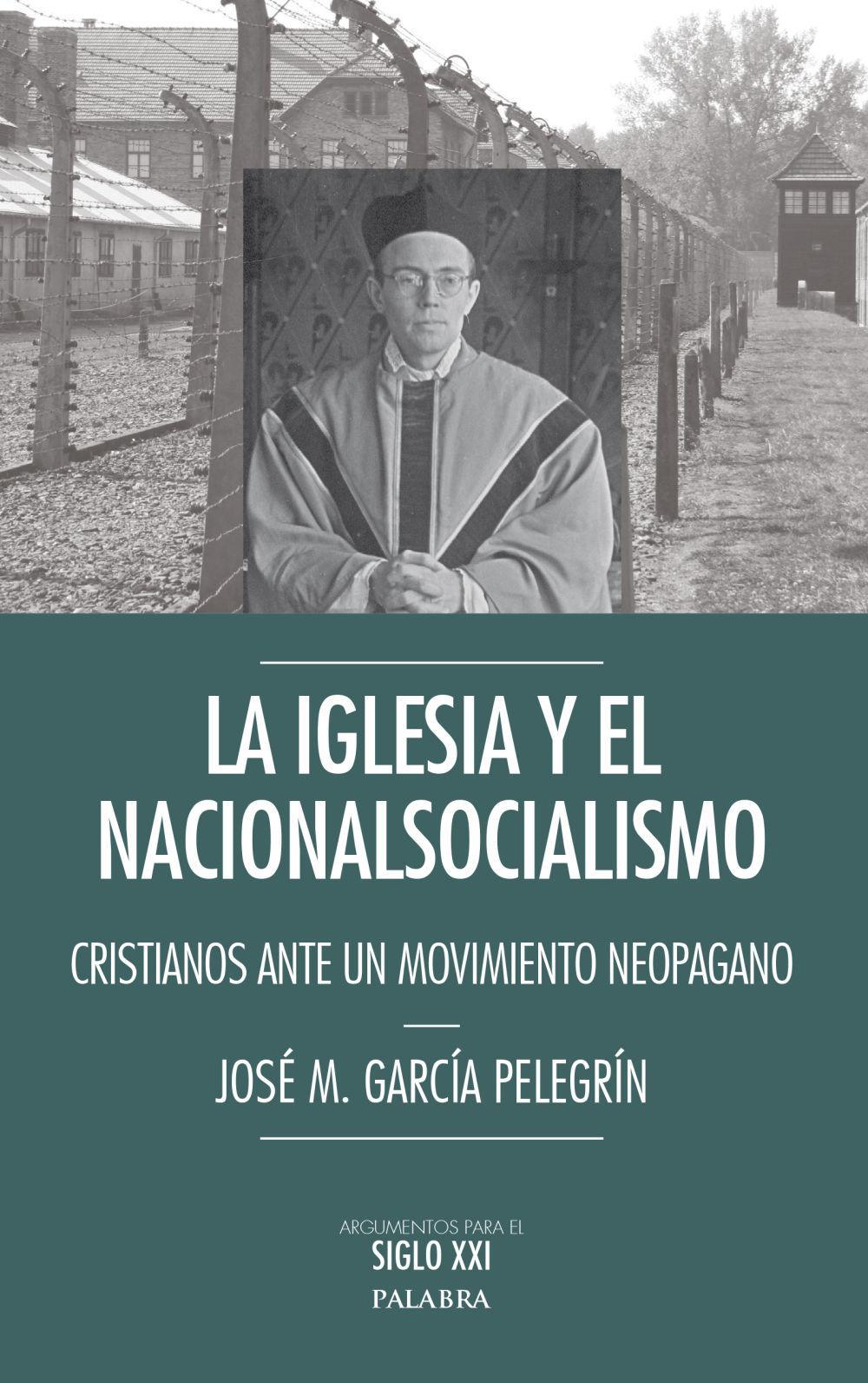 La Iglesia y el nacionalsocialismo : cristianos ante un movimiento neopagano