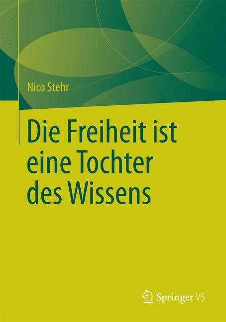 Die Freiheit ist eine Tochter des Wissens