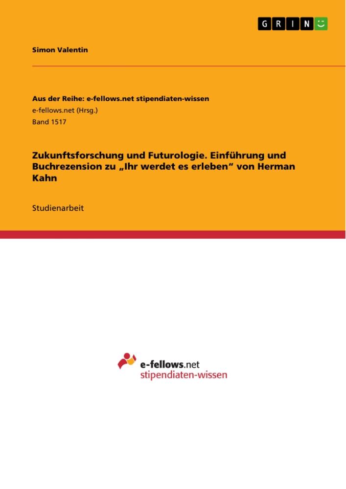 Zukunftsforschung und Futurologie. Einführung und Buchrezension zu ¿Ihr werdet es erleben¿ von Herman Kahn