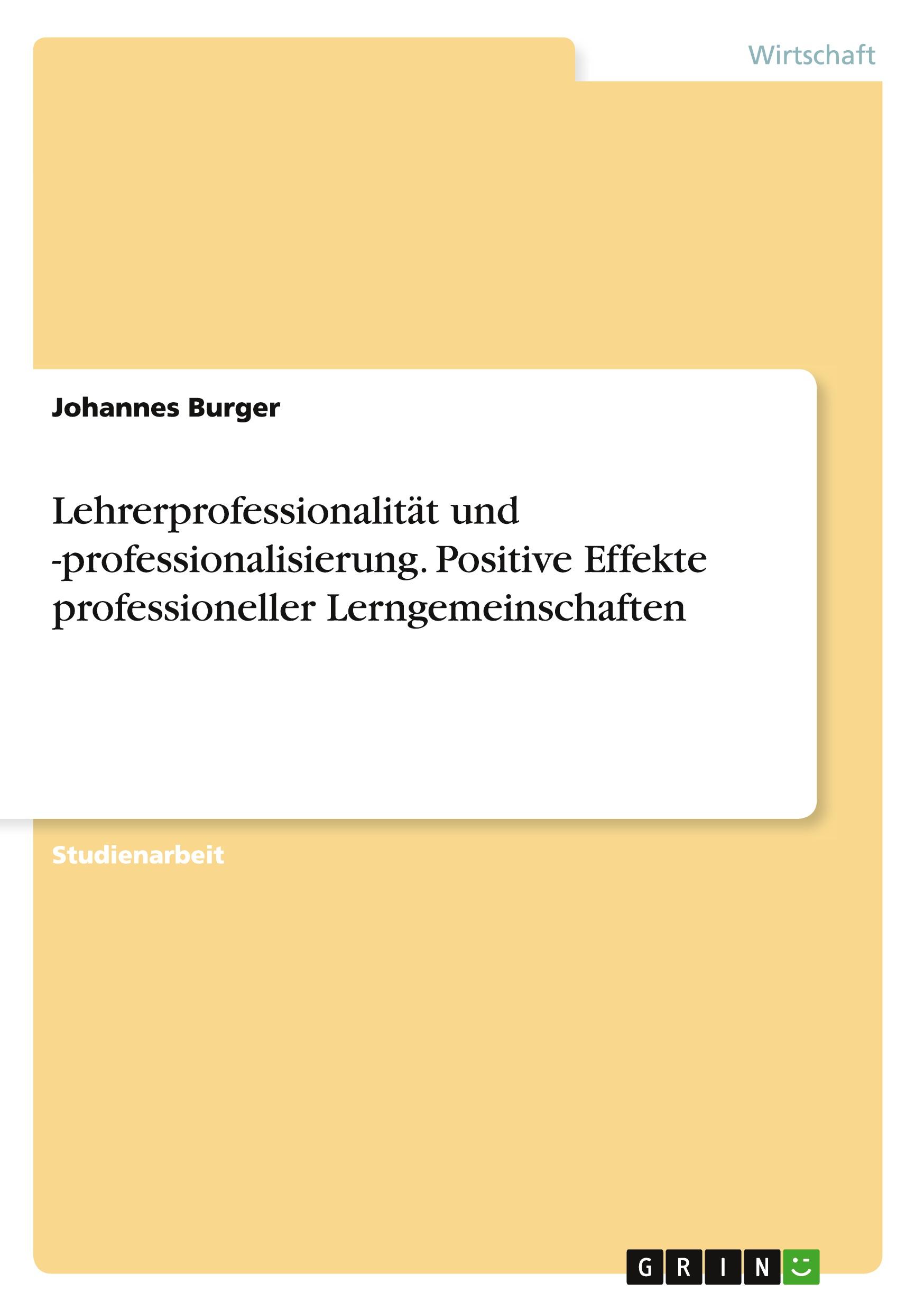 Lehrerprofessionalität und -professionalisierung. Positive Effekte professioneller Lerngemeinschaften