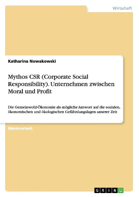 Mythos CSR (Corporate Social Responsibility). Unternehmen zwischen Moral und Profit