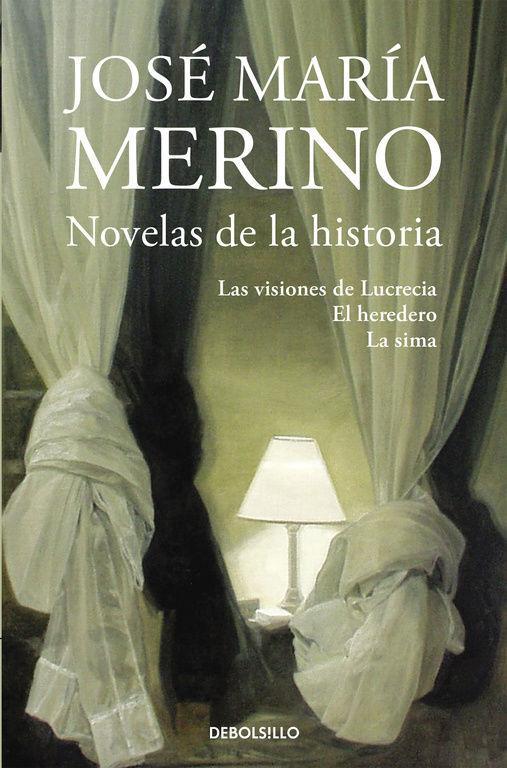 Novelas de la historia : Las visiones de Lucrecia ; El heredero ; La sima