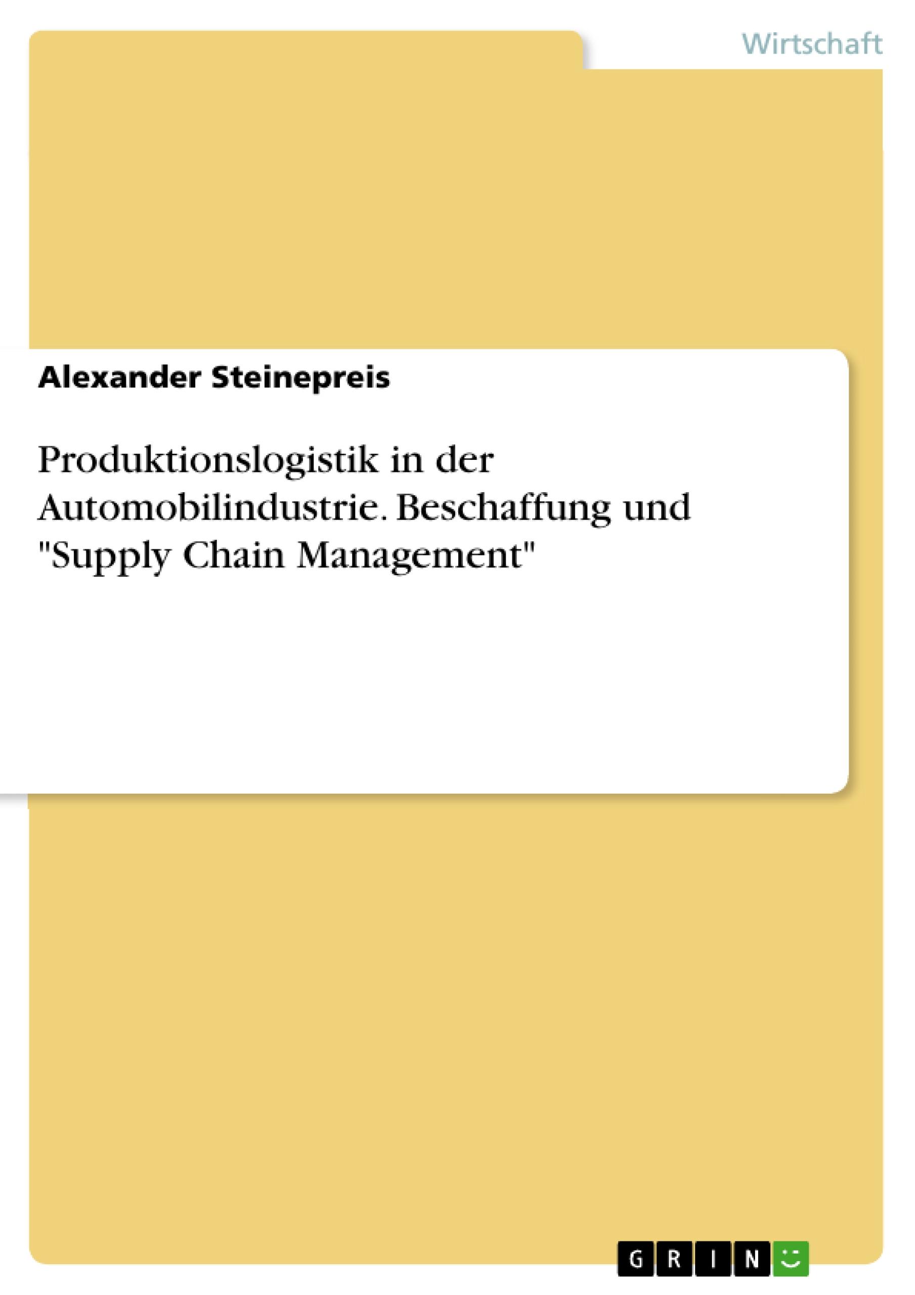 Produktionslogistik in der Automobilindustrie. Beschaffung und "Supply Chain Management"